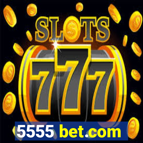 5555 bet.com
